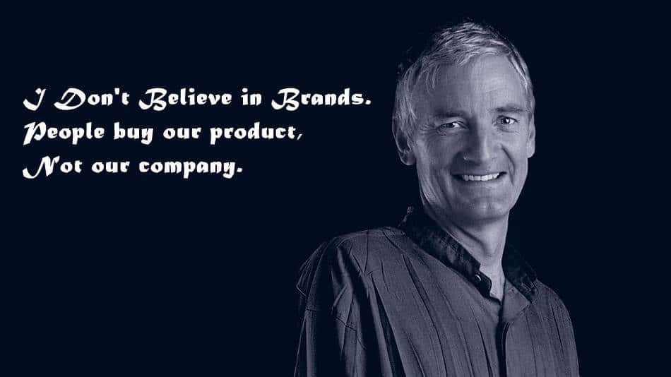제임스 다이슨 언명, I Don't Believe in Brands. People buy our product,not our company