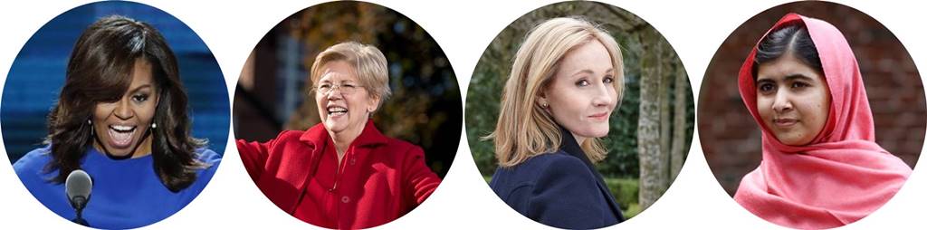 미셸 오바마, 엘리자베스 워렌(Elizabeth Ann Warren), J.K 롤링(J.K. Rowling), 말랄라 유사프자이(Malala Yousafzai)
