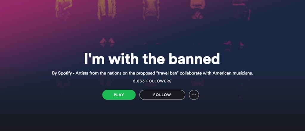 스포티파이 I’m with the Banned 캠페인 Spotify Launching Anti-Travel Ban Campaign